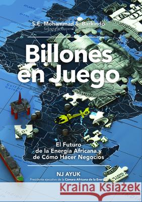 Billones En Juego: El Futuro de la Energía Africana Y de Cómo Hacer Negocios/Billions at Play (Spanish Edition) Ayuk, Nj 9781641465724 Made for Success Publishing