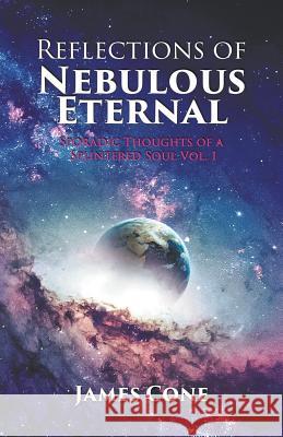 Reflections of Nebulous Eternal James Cone 9781641510660