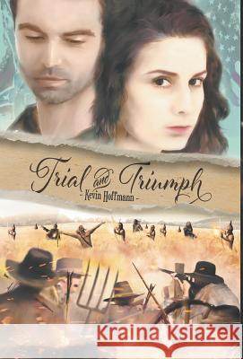 Trial and Triumph Kevin Hoffmann 9781641512381 Litfire Publishing, LLC