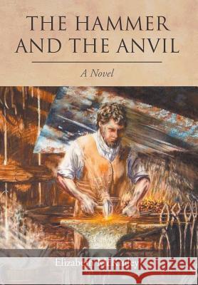 The Hammer and the Anvil Elizabeth McKinley 9781641513319