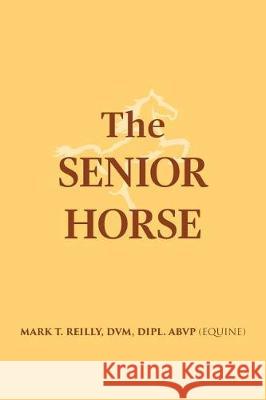 The Senior Horse DVM Dipl Abvp Reilly 9781641514804 Litfire Publishing