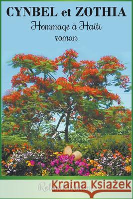 Cynbel et Zothia: Hommage à Haïti roman Rodene, Roland 9781641516242 Litfire Publishing, LLC