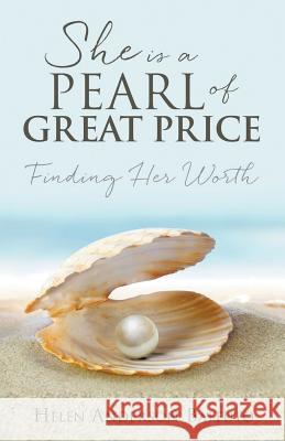 She is a Pearl of Great Price: Finding Her Worth Helen Anderson Baffuto 9781641516457