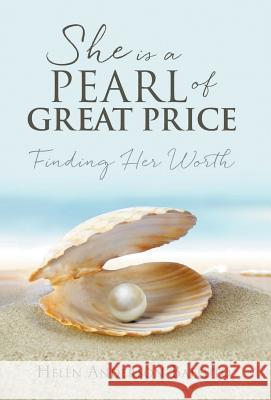 She is a Pearl of Great Price: Finding Her Worth Helen Anderson Baffuto 9781641516495