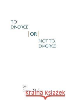 To Divorce or Not To Divorce Marlow, Lenard 9781641516587