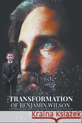 The Transformation of Benjamin Wilson Rick Roberts 9781641518437