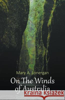 On The Winds of Australia Mary a Lonergan 9781641519892