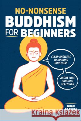 No-Nonsense Buddhism for Beginners: Clear Answers to Burning Questions about Core Buddhist Teachings  9781641520478 Althea Press