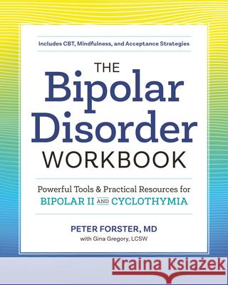 The Bipolar Disorder Workbook: Powerful Tools and Practical Resources for Bipolar II and Cyclothymia  9781641520638 Althea Press