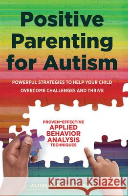 Positive Parenting for Autism: Powerful Strategies to Help Your Child Overcome Challenges and Thrive  9781641521239 Althea Press