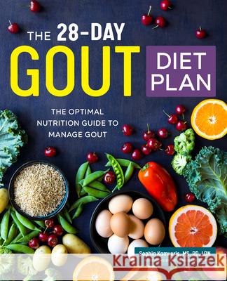 The 28-Day Gout Diet Plan: The Optimal Nutrition Guide to Manage Gout Sophia, MS Rd Ldn Kamveris 9781641521987 Rockridge Press