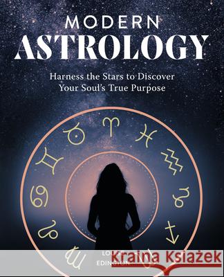 Modern Astrology: Harness the Stars to Discover Your Soul's True Purpose  9781641522267 Althea Press