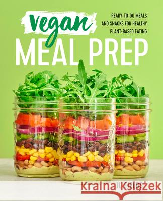 Vegan Meal Prep: Ready-To-Go Meals and Snacks for Healthy Plant-Based Eating  9781641522908 Rockridge Press