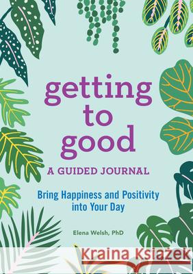 Getting to Good: A Guided Journal  9781641523660 Althea Press