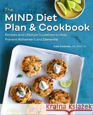 The Mind Diet Plan and Cookbook: Recipes and Lifestyle Guidelines to Help Prevent Alzheimer's and Dementia Julie, MS Rdn CD Andrews 9781641524421 Rockridge Press