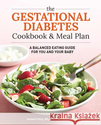 The Gestational Diabetes Cookbook & Meal Plan: A Balanced Eating Guide for You and Your Baby Traci Houston Joanna, Rd Foley 9781641524940 Rockridge Press