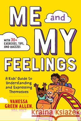 Me and My Feelings: A Kids' Guide to Understanding and Expressing Themselves Vanessa, M. Ed Nbct Allen 9781641524964 Althea Press