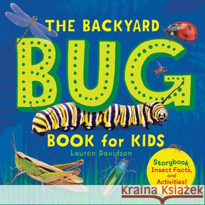 The Backyard Bug Book for Kids: Storybook, Insect Facts, and Activities Lauren Davidson 9781641525251 Rockridge Press