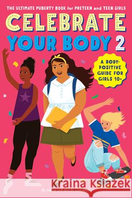 Celebrate Your Body 2: The Ultimate Puberty Book for Preteen and Teen Girls Carrie Leff Lisa Klein 9781641525756 Rockridge Press