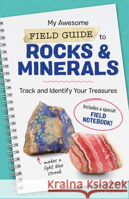 My Awesome Field Guide to Rocks and Minerals: Track and Identify Your Treasures Gary Lewis 9781641525954