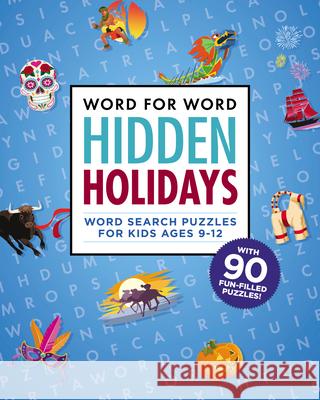 Word for Word: Hidden Holidays: Fun and Festive Word Search Puzzles for Kids Ages 9-12 Rockridge Press 9781641526449 Rockridge Press