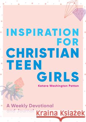 Inspiration for Christian Teen Girls: A Weekly Devotional & Journal Katara Washingto 9781641528504 Rockridge Press