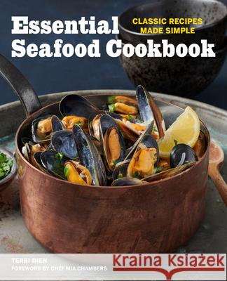 Essential Seafood Cookbook: Classic Recipes Made Simple Terri Dien Chef Mia Chambers 9781641529181 Rockridge Press