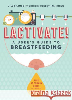 Lactivate!: A User's Guide to Breastfeeding  9781641529587 Rockridge Press