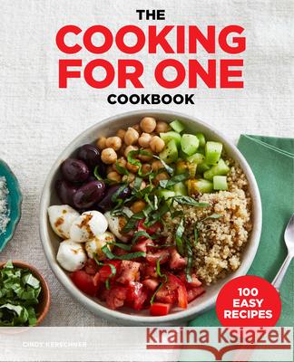 The Cooking for One Cookbook: 100 Easy Recipes Kerschner, Cindy 9781641529846 Rockridge Press