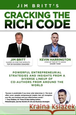 Cracking the Rich Code Vol 2: Powerful entrepreneurial strategies and insights from a diverse lineup up coauthors from around the world Jim Britt Kevin Harrington 9781641532747 Cracking the Rich Code, LLC