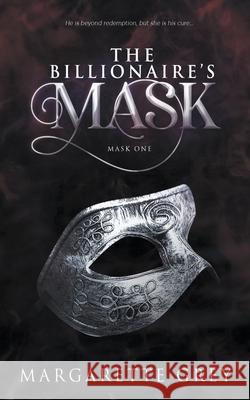 The Billionaire's Mask Margarette Grey 9781641533867