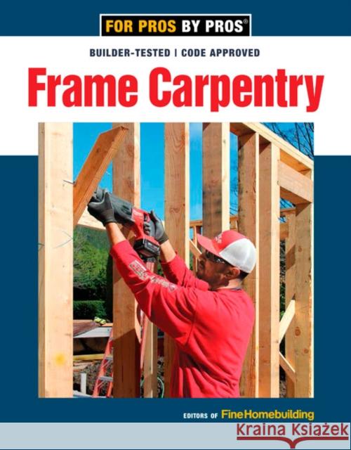 Frame Carpentry Fine Homebuilding 9781641550611 Taunton Press