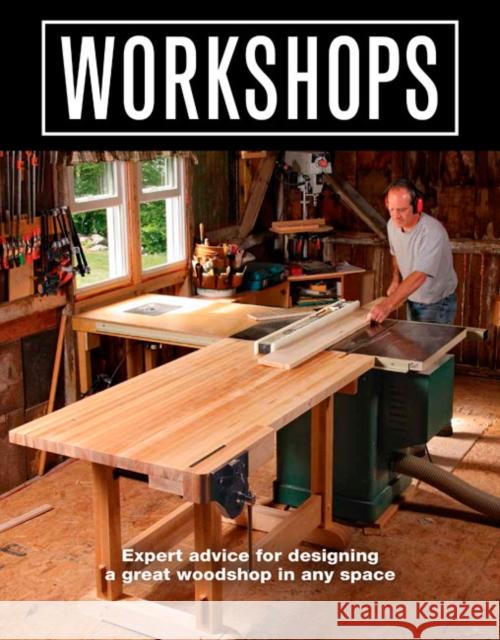 Workshops: Expert Advice for Designing a Great Woodshop in Any Space Editors of Fine Woodworking 9781641550635 Taunton Press