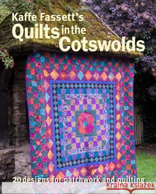 Kaffe Fassett's Quilts in the Cotswolds Kaffe Fassett 9781641550840 Taunton Press Inc