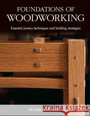 Foundations of Woodworking: Smart Strategies to Help You Do Better Work Michael Pekovich 9781641551625 Taunton Press