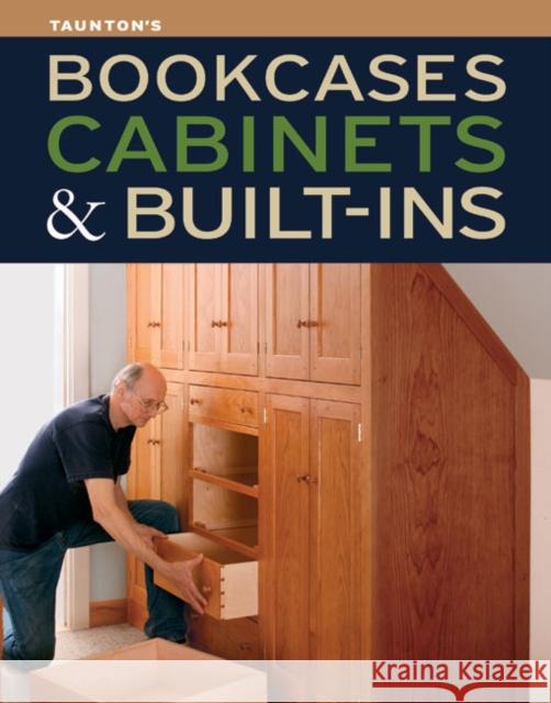 Bookcases, Built-Ins & Cabinets  9781641551878 Taunton Press Inc