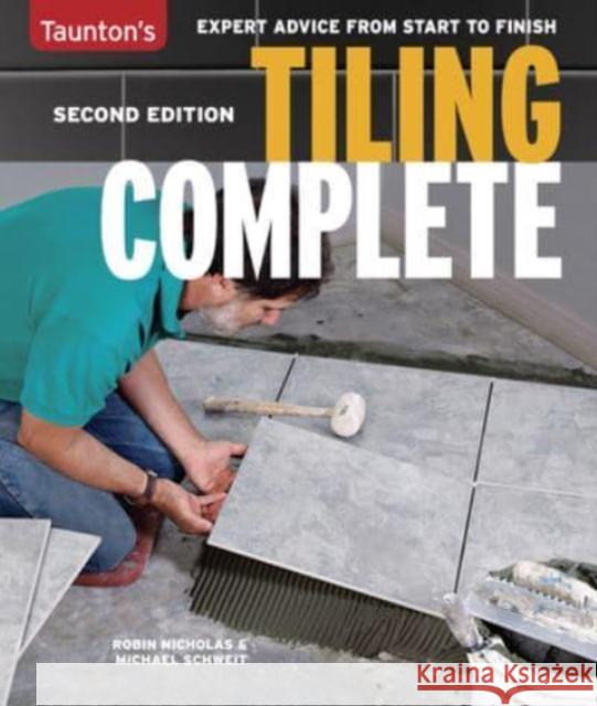 Tiling Complete: Second Edition (reissue) Robin Nicholas 9781641551984 Taunton Press Inc