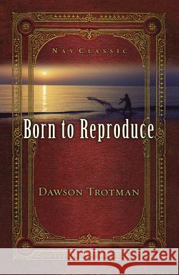 Born to Reproduce 10-Pack Dawson Trotman 9781641580113 NavPress Publishing Group