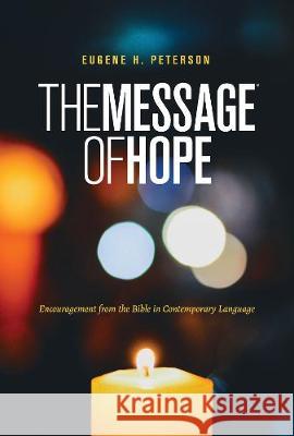 The Message of Hope (Softcover): Encouragement from the Bible in Contemporary Language Eugene H. Peterson 9781641582520 