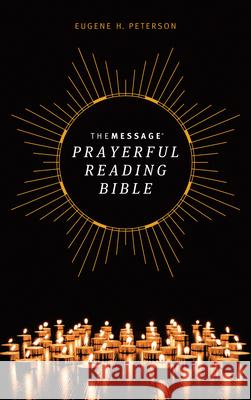 The Message Prayerful Reading Bible (Hardcover) Eugene H. Peterson 9781641583862 NavPress Publishing Group