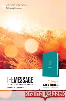 The Message Deluxe Gift Bible (Leather-Look, Hosanna Teal): The Bible in Contemporary Language Eugene H. Peterson 9781641584975 NavPress Publishing Group