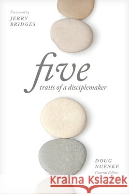 Five Traits of a Disciplemaker Doug Nuenke 9781641585057