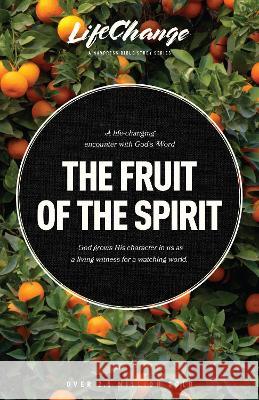 The Fruit of the Spirit: A Bible Study on Reflecting the Character of God The Navigators 9781641585194