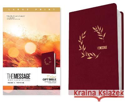 The Message Deluxe Gift Bible, Large Print (Leather-Look, Cranberry Laurels): The Bible in Contemporary Language Eugene H. Peterson 9781641586481