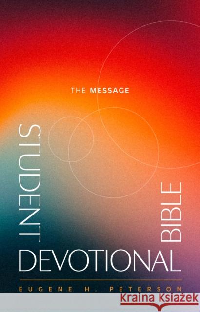 Message Student Devotional Bible (Hardcover), The Eugene H. Peterson 9781641588058 NavPress Publishing Group