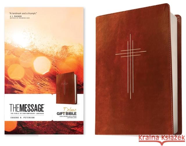 The Message Deluxe Gift Bible (Leather-Look, Dark Brown Gold Cross): The Bible in Contemporary Language Eugene H. Peterson 9781641589468 NavPress Publishing Group