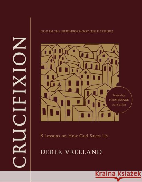 Crucifixion: 8 Lessons on How God Saves Us Derek Vreeland 9781641589888