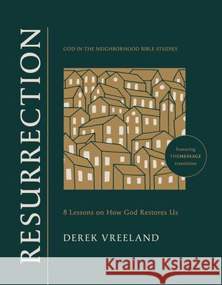 Resurrection: 8 Lessons on How God Restores Us Derek Vreeland 9781641589925 NavPress Publishing Group