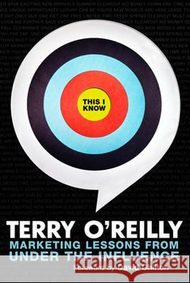 This I Know: Marketing Lessons from Under the Influence Terry O'Reilly 9781641600149