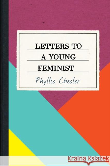 Letters to a Young Feminist Phyllis Chesler 9781641600286 Chicago Review Press